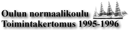 Oulun normaalikoulu - Toimintakertomus 1995 - 1996